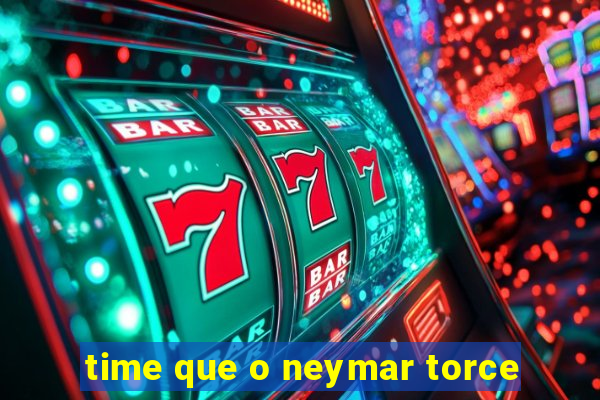 time que o neymar torce