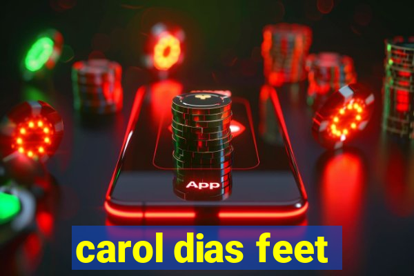 carol dias feet