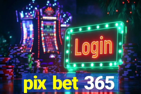 pix bet 365