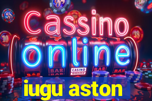 iugu aston