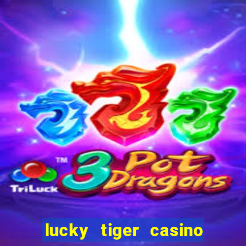 lucky tiger casino log in