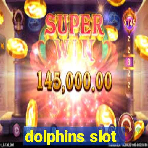 dolphins slot