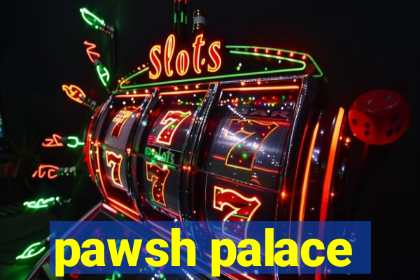 pawsh palace