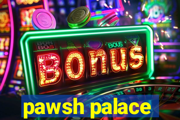 pawsh palace