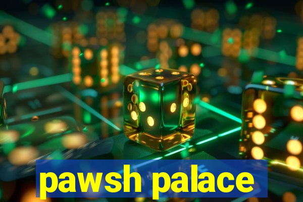 pawsh palace