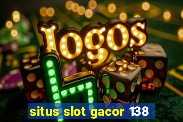 situs slot gacor 138