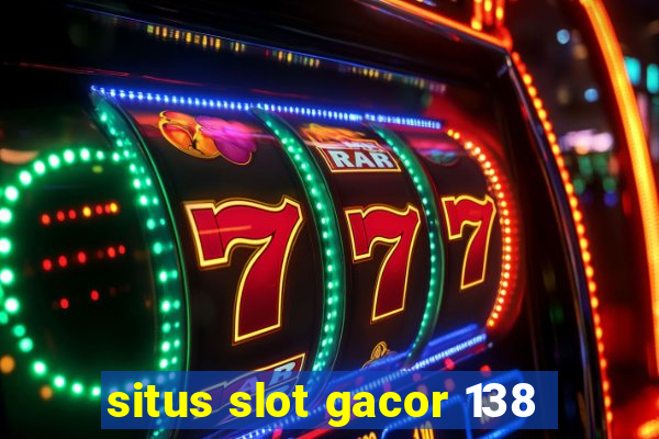 situs slot gacor 138