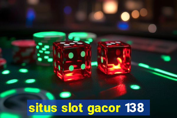 situs slot gacor 138