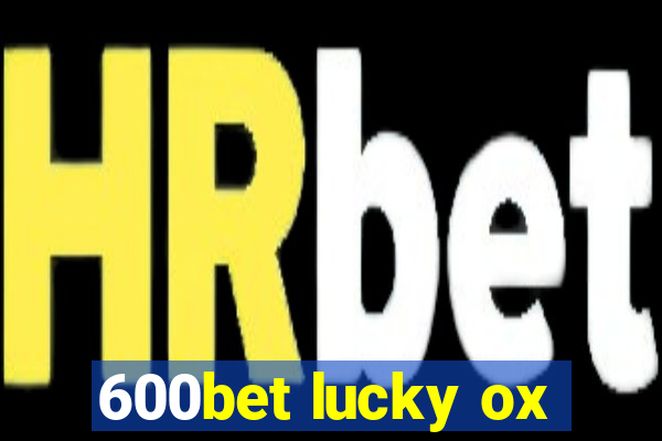 600bet lucky ox