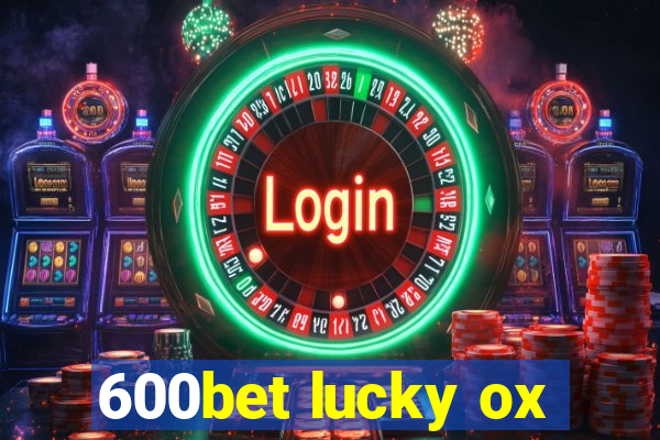 600bet lucky ox