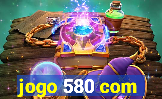 jogo 580 com