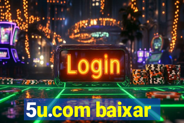 5u.com baixar