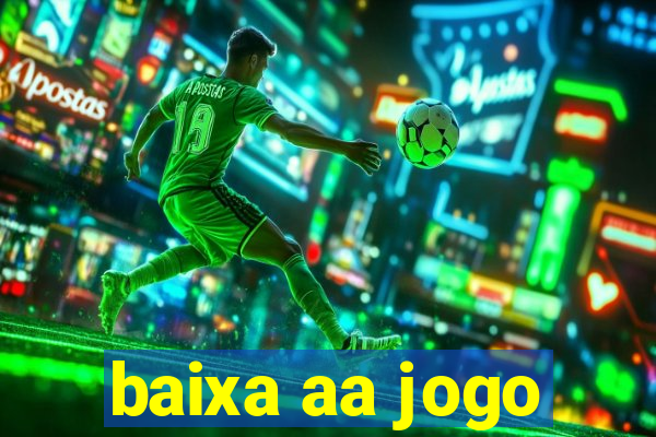 baixa aa jogo