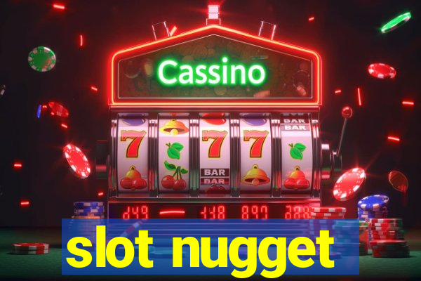 slot nugget