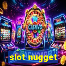 slot nugget