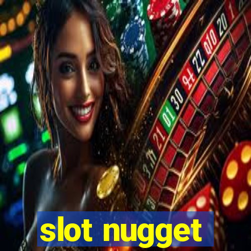 slot nugget