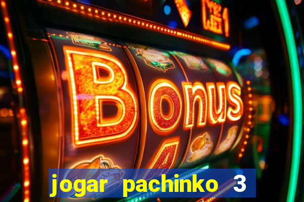 jogar pachinko 3 casino online do brasil