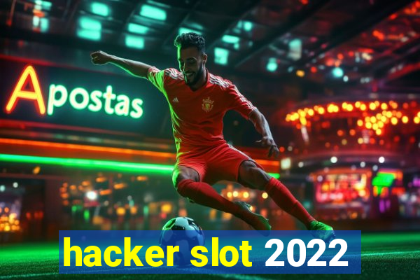 hacker slot 2022