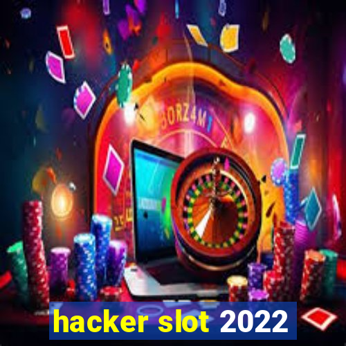 hacker slot 2022