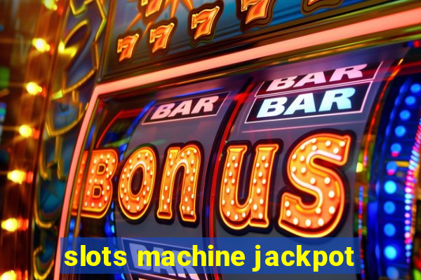 slots machine jackpot