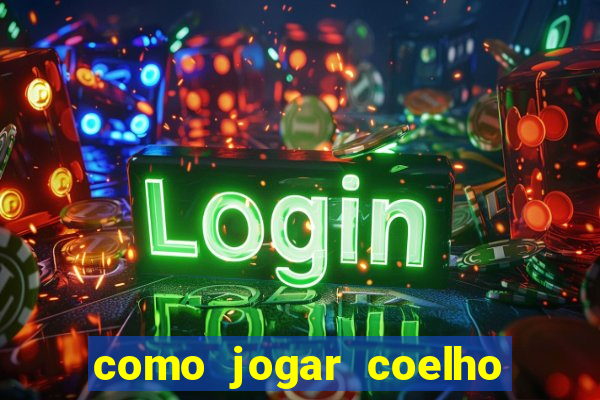 como jogar coelho da fortuna