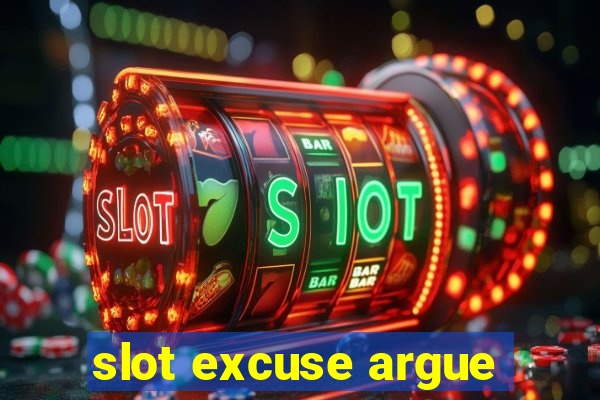 slot excuse argue