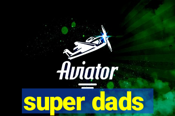 super dads