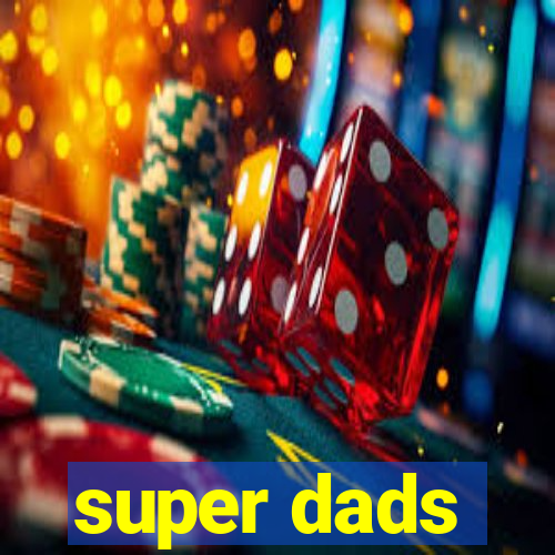 super dads