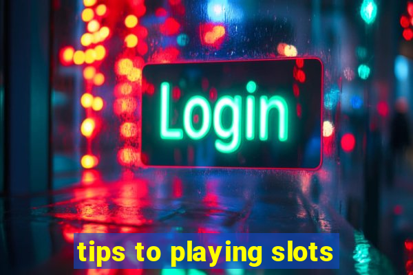 tips to playing slots