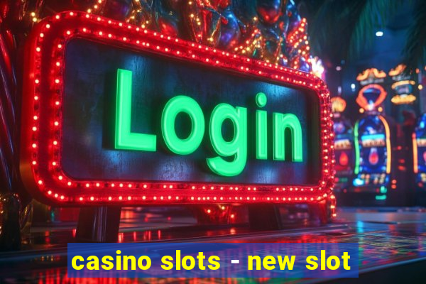 casino slots - new slot