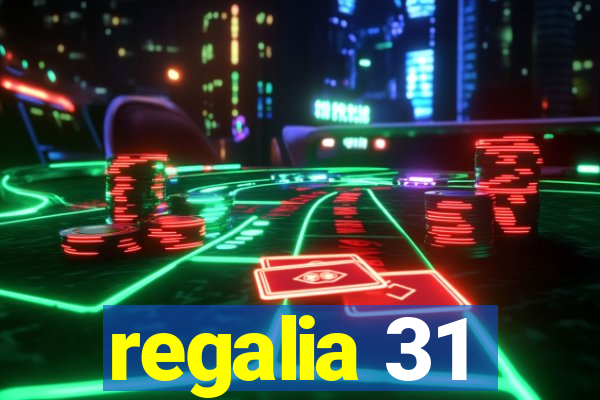 regalia 31