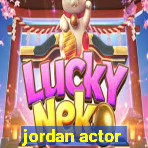 jordan actor