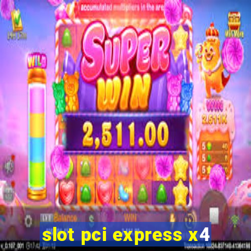 slot pci express x4