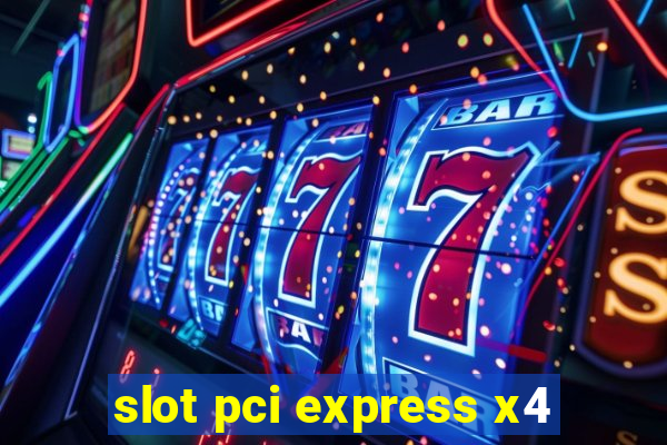 slot pci express x4