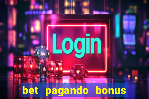 bet pagando bonus no cadastro