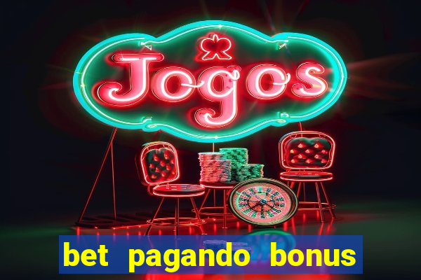 bet pagando bonus no cadastro