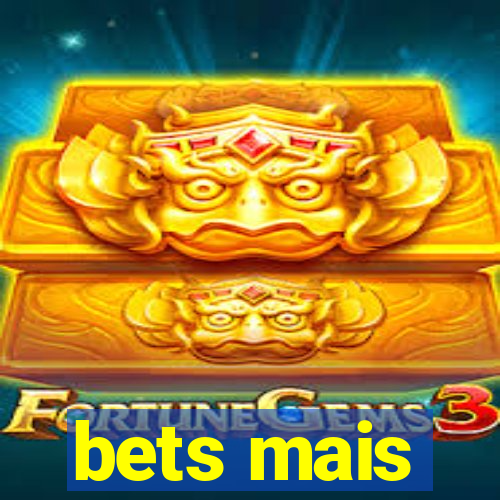 bets mais