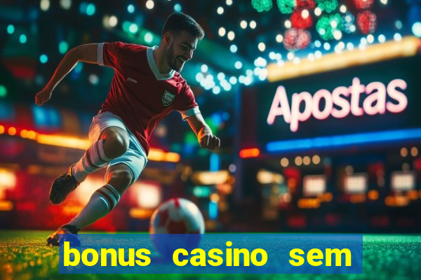 bonus casino sem deposito 2024