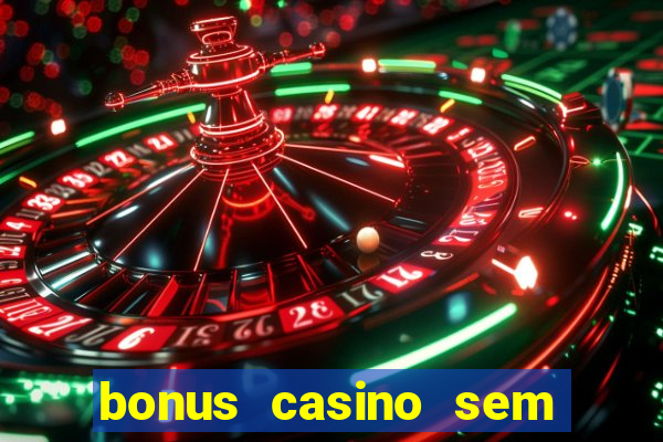 bonus casino sem deposito 2024