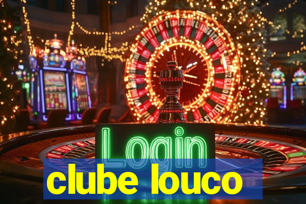 clube louco