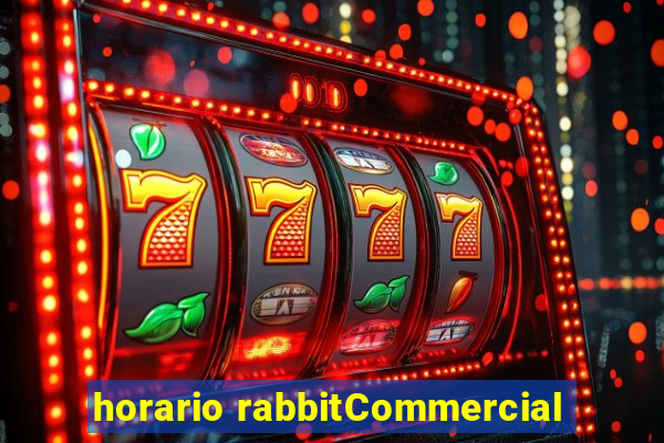 horario rabbitCommercial