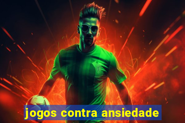 jogos contra ansiedade