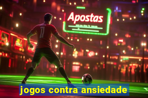 jogos contra ansiedade