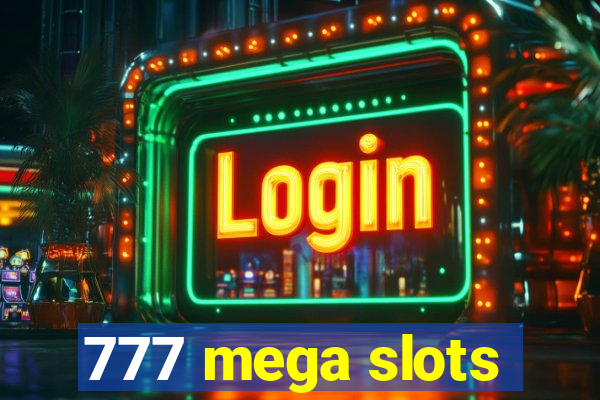 777 mega slots