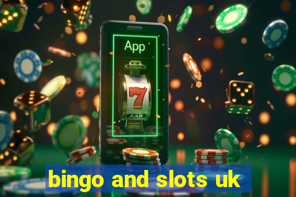 bingo and slots uk