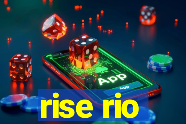 rise rio