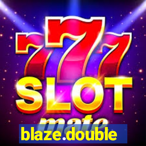 blaze.double