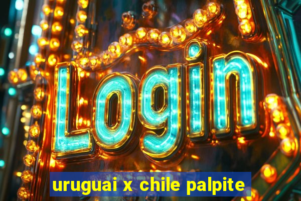 uruguai x chile palpite