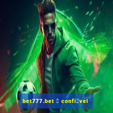 bet777.bet 茅 confi谩vel