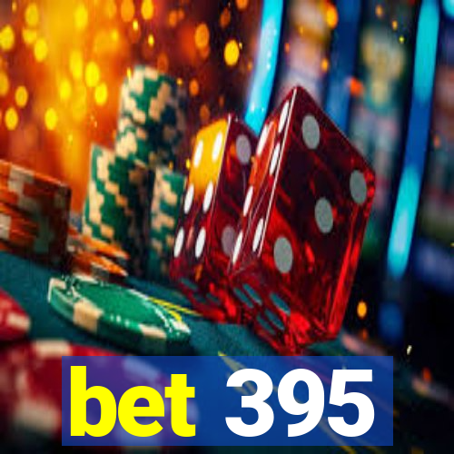 bet 395